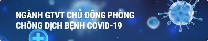 Ngành GTVT chủ động phòng chống dịch bệnh Covid-19